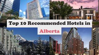 Top 10 Recommended Hotels In Alberta | Luxury Hotels In Alberta