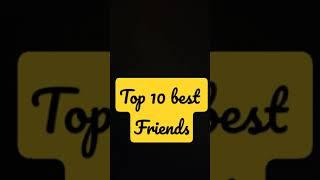 top 10 Best Friends in this month