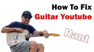 The Problem With Guitar Youtube Channels - Rant