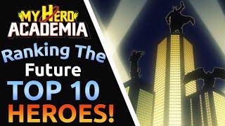 Top 10 Future My Hero Academia Student Heroes Ranked!