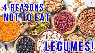 4 Reasons to AVOID Beans and Legumes!