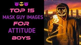 #TRENDING TOP 15 MASK GUY IMAGES FOR ATTITUDE BOYS||Top 15 Thumbnail for youtube||BEAST MUDIC||