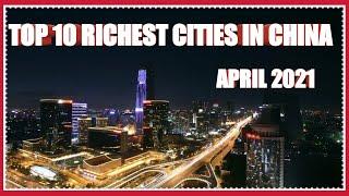 The Top 10 Richest Cities in China, April 2021 (Cities With Over 5 trillion GDP)