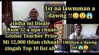 India mi Disale chu Global Teacher prize mi 12,000 thlanchhuah zingah ,top 10 ah 1st na a ni