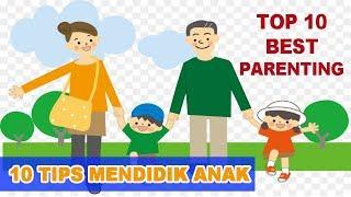 10 TIPS MENGASUH ANAK (TOP 10 BEST PARENTING)
