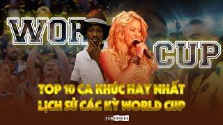 TOP 10 CA KHÚC HAY NHẤT LỊCH SỬ CÁC KỲ WORLD CUP