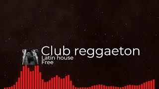 Club reggaeton, Latin house, Top 10 (Free)