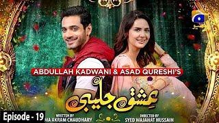 Ishq Jalebi - Episode 19 - 2nd May 2021 - HAR PAL GEO