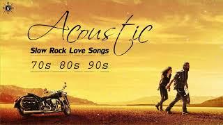 Acoustic Slow Rock | Best Slow Rock Love Songs Of 70s 80s 90s