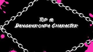 Danganronpa top 10 character edit (AU in the end)