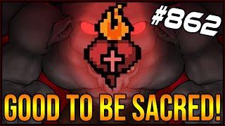 GOOD TO BE SACRED! - The Binding Of Isaac: Afterbirth+ #862