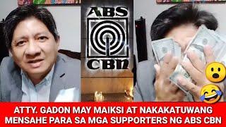 ATTY GADON MAY BAGONG MENSAHE PARA SA MGA SUPPORTERS NG ABS CBN