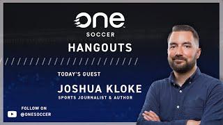 JOSHUA KLOKE, THE ATHLETIC | ONESOCCER HANGOUTS, EP. 12