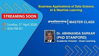 Masterclass with Dr. Sarkar - Business Applications of Data Science, AI & Machine Learning