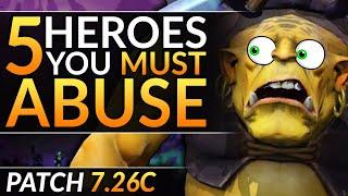 5 ABSOLUTELY BROKEN HEROES in 7.26c That You MUST ABUSE - Dota 2 Pro Guide