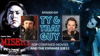 Ty & That Guy Ep 039 - #TheExpanse311 & Top Confined Movies #TyandThatGuy