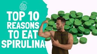 TOP 10 REASONS TO EAT SPIRULINA 