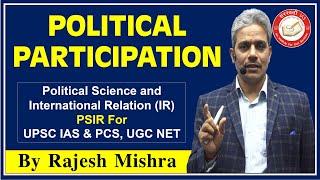 Political Participation | Political Science & International Relation For UPSC IAS & PCS, UGC NET-JRF