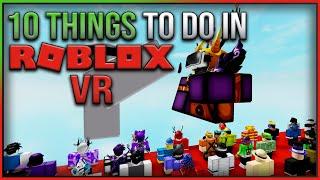 10 Things To Do In ROBLOX VR!