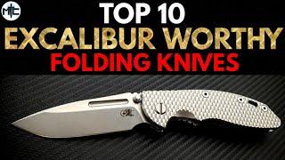 Top 10 "Excalibur" Worthy Folding Knives