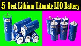 Top 5 Best Lithium Titanate LTO Battery Review 2021