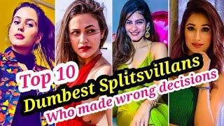 TOP 10 THE MOST DUMBEST DECISIONS OF SPLITSVILLA CONTESTANTS OF ALL TIME | ARUSHI,JINAL,AAHANA,MAERA