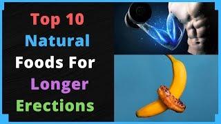 Top 10 Natural Foods For  Longer Erections - Best Natural Home Remedies