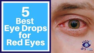 5 Best Eye Drops for Red Eyes and the 5 Worst Eye Drops for Red Eyes