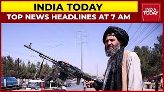 Top News Headlines At 7 AM | Announcement On New Taliban Government Today | September 4, 2021