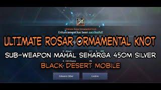 ULTIMATE ROSAR!!! THE BEST END GAME SUB-WEAPON GIANT - BLACK DESERT MOBILE