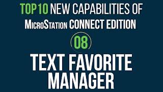 Top 10 MicroStation CONNECT Edition Features: #8 Text Favorite Manager