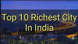 Top 10 Richest City In India