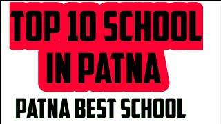 Patna best school,Patna top school, Patna top 10 school,Best school in patna,  Patna school,Patna