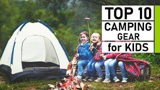 Top 10 Best Camping Gear & Gadgets for Kids