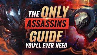 The ONLY Assassins Guide You'll EVER NEED - League of Legends