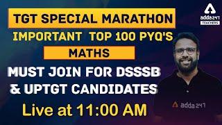 DSSSB/UP TGT 2021 | Maths Marathon | TOP 100 PYQ