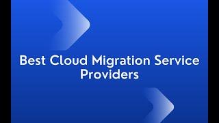 Top Cloud Migration Service Providers