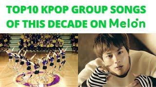 Top 10 best Kpop group songs on Melon of this decade (2010-2019)