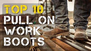 Top 10 Best Pull On Work Boots
