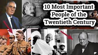 10 Most Important People of the Twentieth Century