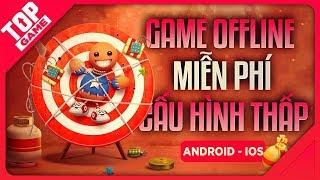 [Topgame] Top Game Offline Mới Cấu Hình Thấp Mà Còn Miễn Phí 2020 | Android – IOS