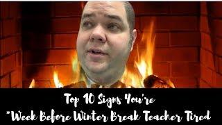 Top 10 Signs You Know You're "Week Before Winter Break Teacher Tired" Teacher Vlog