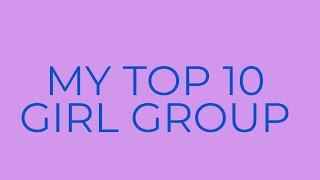 My Top 10 girl group