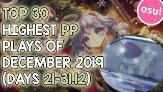 TOP 30 HIGHEST PP PLAYS OF DECEMBER 2019 (DAYS 21-31.12) (osu!)