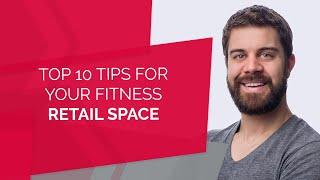 Top 10 Tips For Your Fitness Business Retail Space