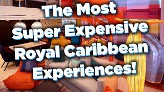 The most super expensive Royal Caribbean experiences!