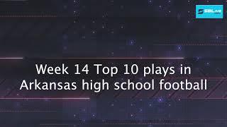 Top 10 plays in Week 14 of Arkansas high school football