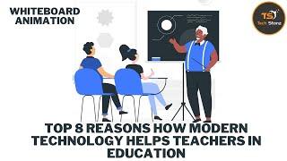 Top 8 Reasons How Modern Technology Helps Teachers in Education