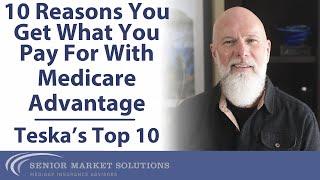 10 Reasons You Get What You Pay For With Medicare Advantage | Teska’s Top 10