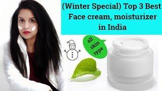 Winter Special, Top 3 Best  Face cream, moisturizer  in India !! all skin type